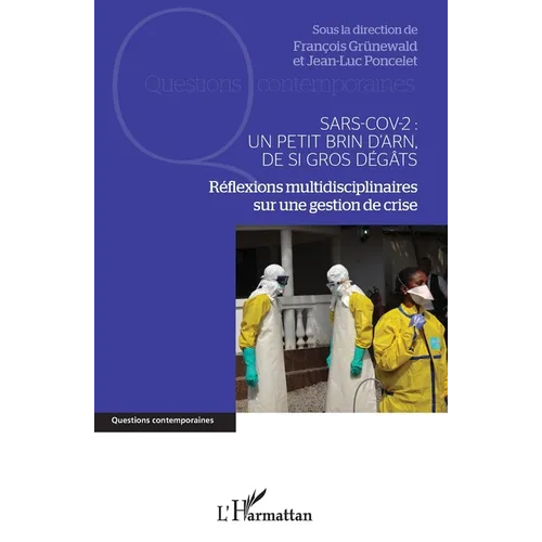 Sars-Cov-2: Un petit brin d'ARN, de si gros dégâts: Réflexions multidisciplinaires sur une gestion de crise