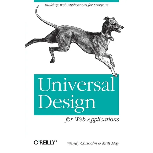 Universal Design for Web Applications: Web Applications That Reach Everyone