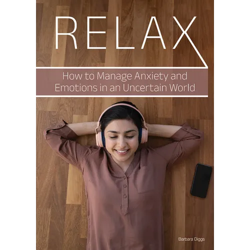 Relax: How to Manage Anxiety and Emotions in an Uncertain World