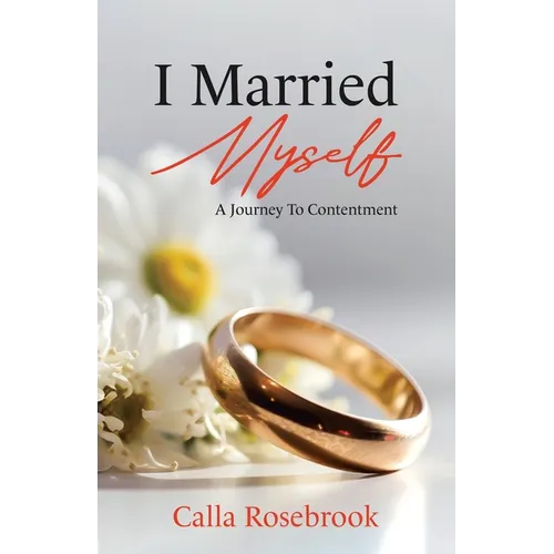 I Married Myself: A Journey To Contentment