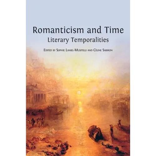 Romanticism and Time: Literary Temporalities