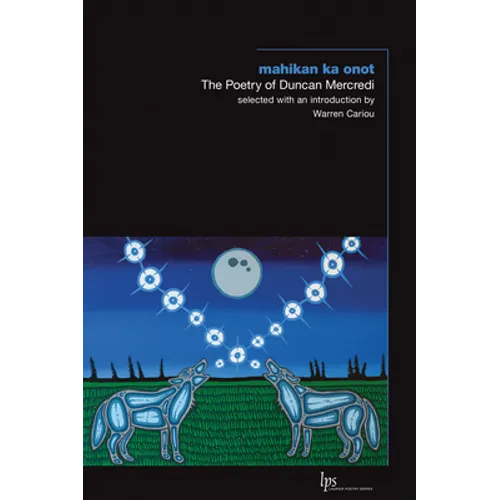 Mahikan Ka Onot: The Poetry of Duncan Mercredi