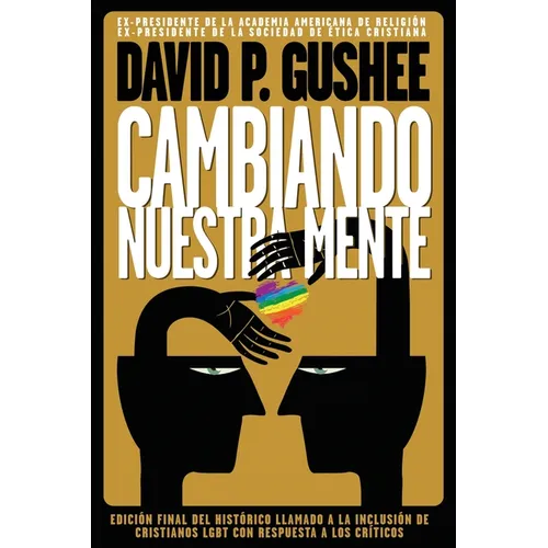 Cambiando nuestra mente: Traducción en español de la 3ra edición final en inglés del llamado histórico a la inclusión de los cristianos LGBTQ c