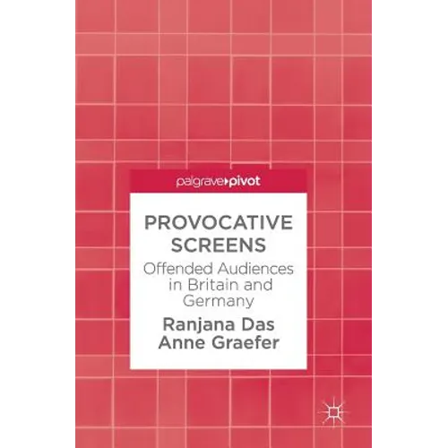 Provocative Screens: Offended Audiences in Britain and Germany