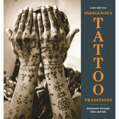 Indigenous Tattoo Traditions: Humanity Through Skin and Ink