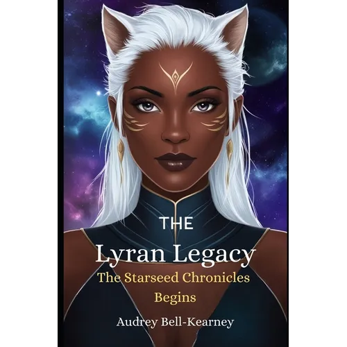 The Lyran Legacy: The Starseed Chronicles Begin