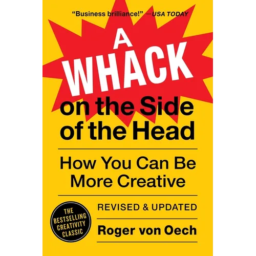 A Whack on the Side of the Head: How You Can Be More Creative