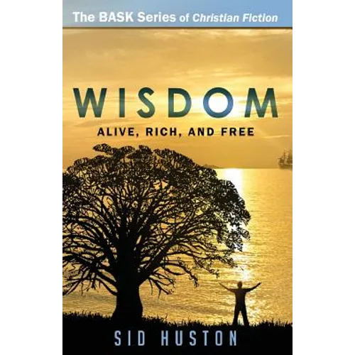 Wisdom: How to Be Alive, Rich, and Free