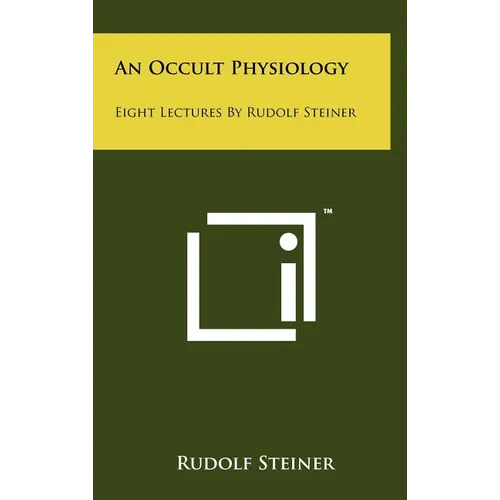An Occult Physiology: Eight Lectures by Rudolf Steiner