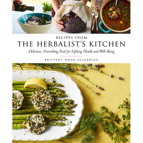 Recipes from the Herbalist's Kitchen: Delicious, Nourishing Food for Lifelong Health and Well-Being