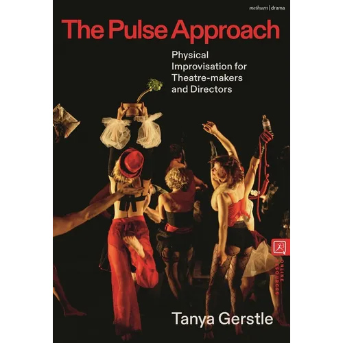 The Pulse Approach: Physical Improvisation for Theatre-Makers and Directors