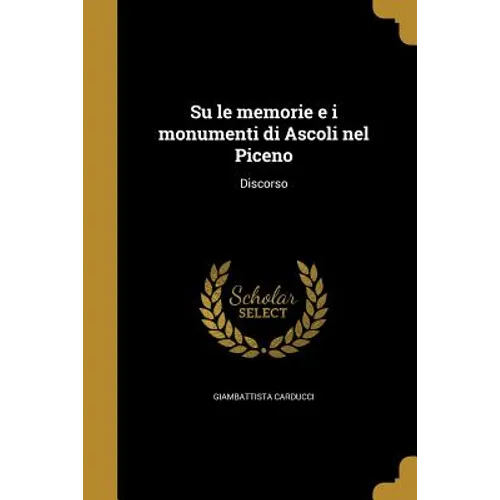 Su le memorie e i monumenti di Ascoli nel Piceno: Discorso
