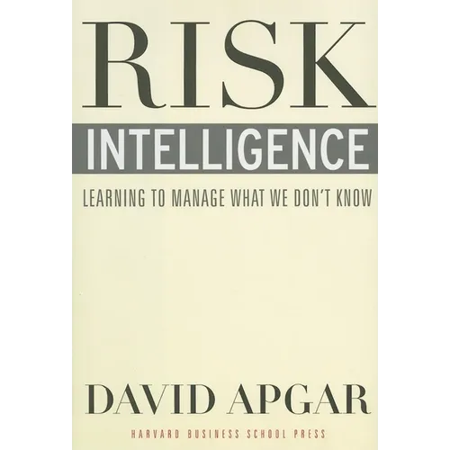 Risk Intelligence: Learning to Manage What We Don't Know