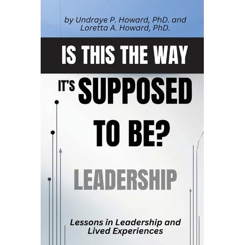 Is This the Way it's Supposed to Be?: Lessons in Leadership and Lived Experiences