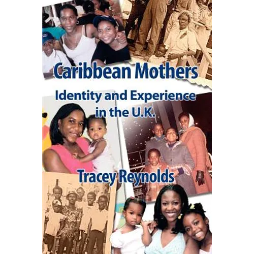 Caribbean Mothers: Identity and Experience in the U.K.