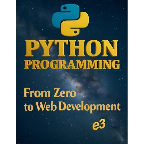 Python Programming: From Zero to Web Development