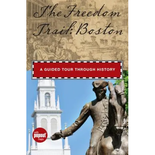 Freedom Trail: Boston: A Guided Tour Through History