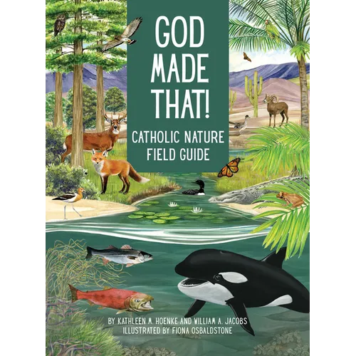 God Made That: That Catholic Nature Field Guide