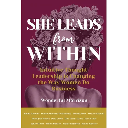 She Leads from Within: Intuitive Thought Leadership is Changing the Way Women Do Business