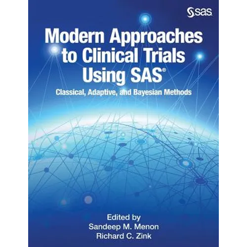 Modern Approaches to Clinical Trials Using SAS: Classical, Adaptive, and Bayesian Methods