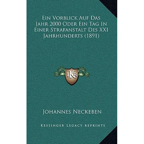 Ein Vorblick Auf Das Jahr 2000 Oder Ein Tag In Einer Strafanstalt Des XXI Jahrhunderts (1891)