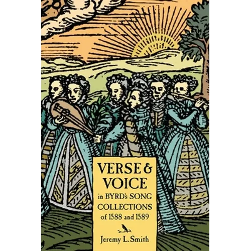Verse and Voice in Byrd's Song Collections of 1588