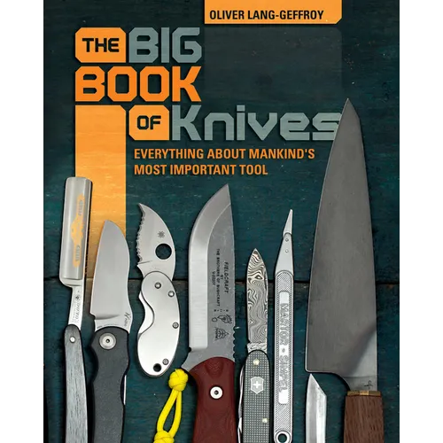 The Big Book of Knives: Everything about Mankind's Most Important Tool