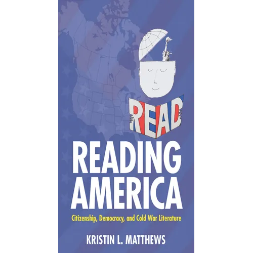 Reading America: Citizenship, Democracy, and Cold War Literature