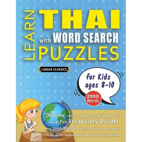 LEARN THAI WITH WORD SEARCH PUZZLES FOR KIDS 8 - 10 - Discover How to Improve Foreign Language Skills with a Fun Vocabulary Builder. Find 2000 Words t