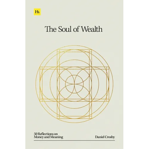 The Soul of Wealth: 50 Reflections on Money and Meaning