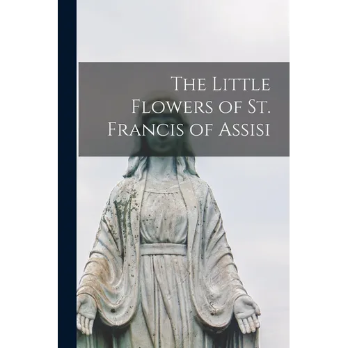 The Little Flowers of St. Francis of Assisi