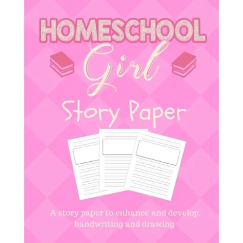 Homeschool Girl Story Paper: Story Paper for Homeschooling Girls in Kindergarten and Preschool Level