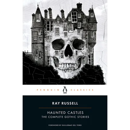 Haunted Castles: The Complete Gothic Stories