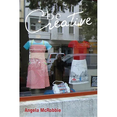 Be Creative: Making a Living in the New Culture Industries