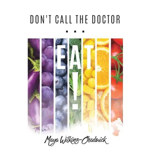 Don't Call the Doctor...EAT!