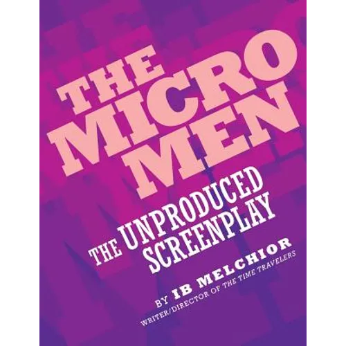 The Micro Men: The Unproduced Screenplay