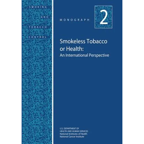 Smokeless Tobacco or Health: An International Perspective: Smoking and Tobacco Control Monograph No. 2