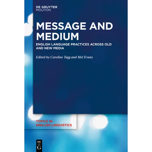 Message and Medium: English Language Practices Across Old and New Media