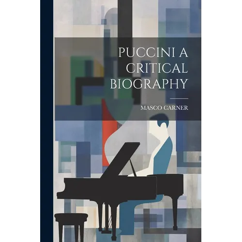 Puccini a Critical Biography