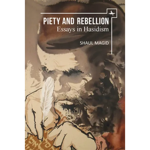 Piety and Rebellion: Essays in Hasidism