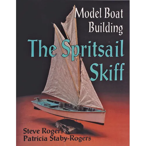 Model Boat Building: The Spritsail Skiff