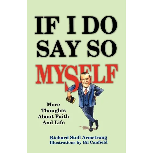 If I Do Say So Myself: More Thoughts About Faith and Life