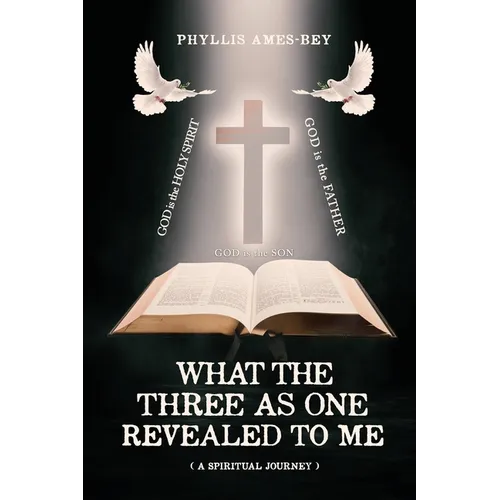 What the Three as One Revealed to Me: A Spiritual Journey