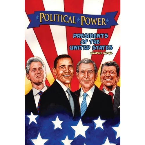 Political Power: Presidents of the United States: Barack Obama, Bill Clinton, George W. Bush, and Ronald Reagan