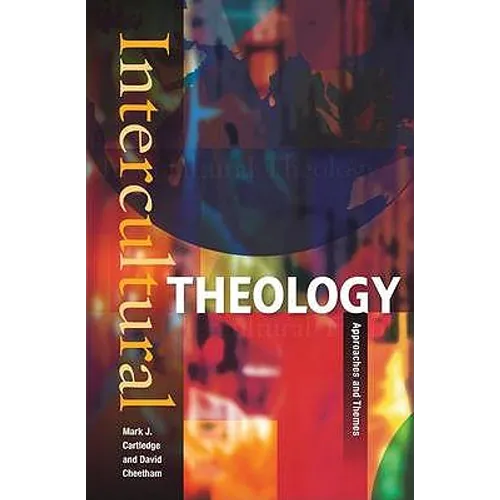 Intercultural Theology: Approaches and Themes