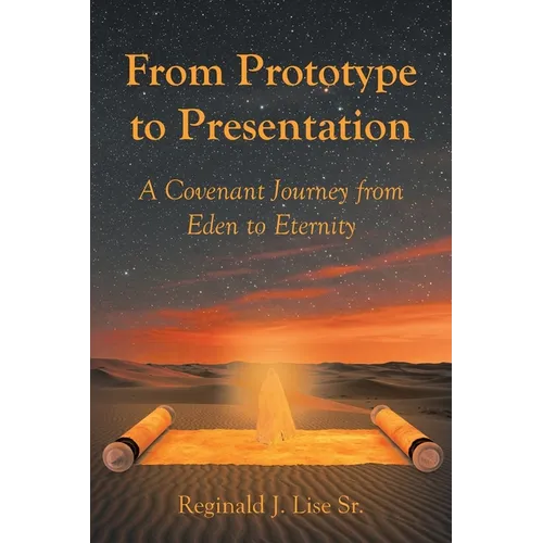 From Prototype to Presentation: A Covenant Journey from Eden to Eternity