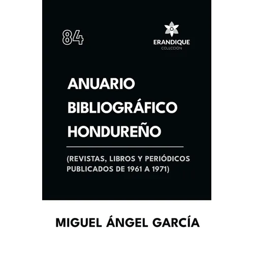 Anuario Bibliográfico Hondureño (Revistas, libros y periódicos publicados de 1961-1967)