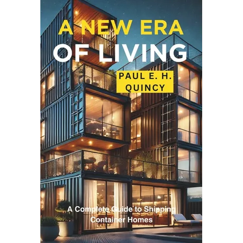 A New Era of Living: A Complete Guide to Shipping Container Homes