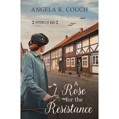 A Rose for the Resistance: Heroines of WWII #5 Volume 5