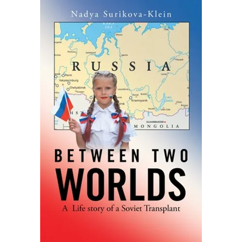 Between Two Worlds: A Life Story of a Soviet Transplant - Paperback